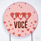 Painel Redondo Dia dos Namorados Amo Você Sublimado